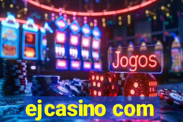 ejcasino com